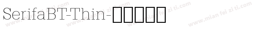 SerifaBT-Thin字体转换