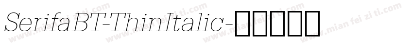 SerifaBT-ThinItalic字体转换