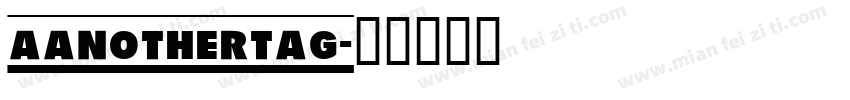 aanothertag字体转换