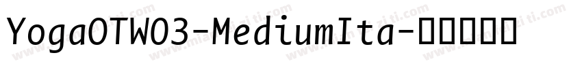 YogaOTW03-MediumIta字体转换
