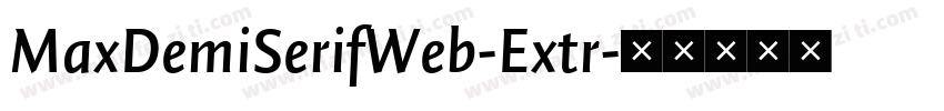 MaxDemiSerifWeb-Extr字体转换