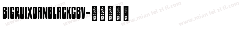 bigruixoanblackgbv字体转换