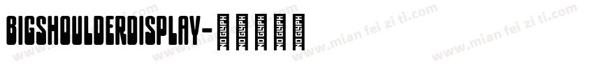 bigshoulderdisplay字体转换