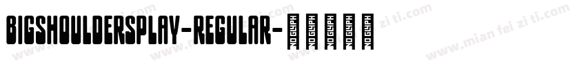 bigshouldersplay-regular字体转换