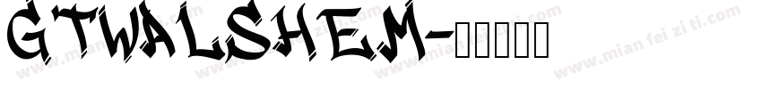 GTWalshem字体转换