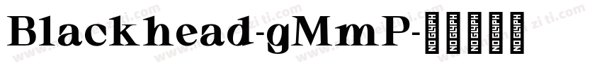 Blackhead-gMmP字体转换