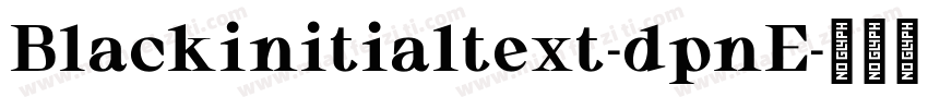 Blackinitialtext-dpnE字体转换