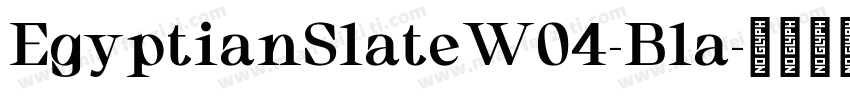 EgyptianSlateW04-Bla字体转换