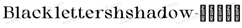 Blacklettershshadow字体转换