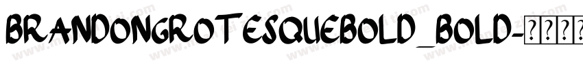 BrandonGrotesquebold_bold字体转换