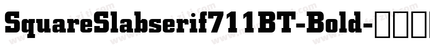 SquareSlabserif711BT-Bold字体转换