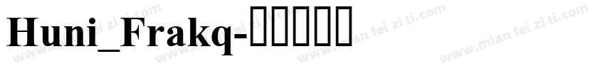 Huni_Frakq字体转换