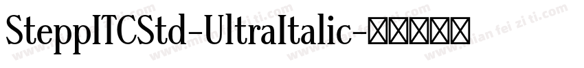 SteppITCStd-UltraItalic字体转换