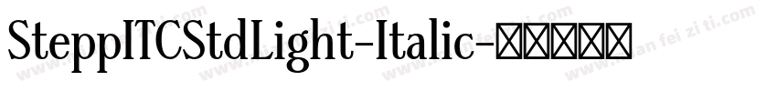 SteppITCStdLight-Italic字体转换