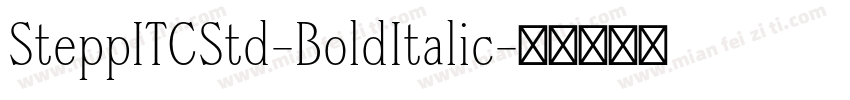 SteppITCStd-BoldItalic字体转换