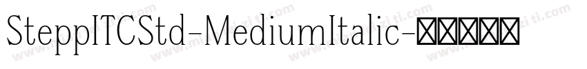 SteppITCStd-MediumItalic字体转换