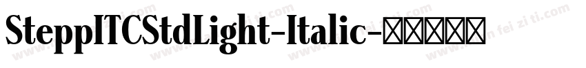 SteppITCStdLight-Italic字体转换