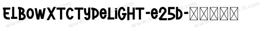 ElbowXtctypeLight-e25B字体转换