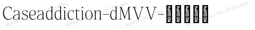 Caseaddiction-dMVV字体转换
