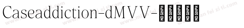 Caseaddiction-dMVV字体转换