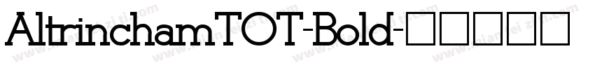 AltrinchamTOT-Bold字体转换