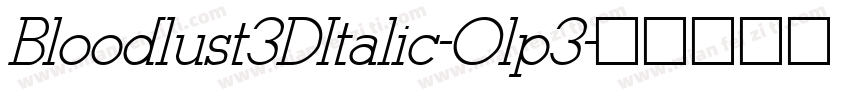 Bloodlust3DItalic-Olp3字体转换