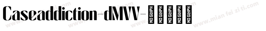 Caseaddiction-dMVV字体转换