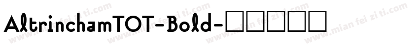 AltrinchamTOT-Bold字体转换