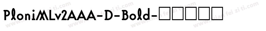 PloniMLv2AAA-D-Bold字体转换