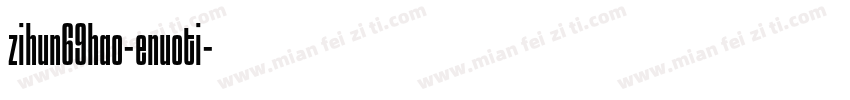 zihun69hao-enuoti字体转换