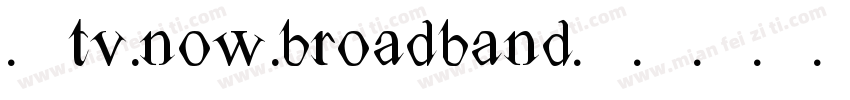 “tv.now.broadband字体转换
