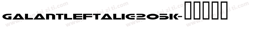GalantLeftalic-2o5K字体转换