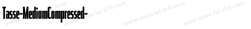 Tasse-MediumCompressed字体转换