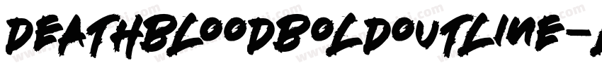 DeathbloodBoldOutline-lvBZ字体转换