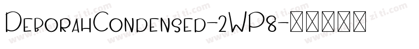 DeborahCondensed-2WP8字体转换