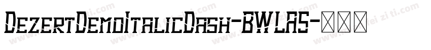 DezertDemoItalicDash-BWLA5字体转换