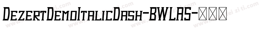 DezertDemoItalicDash-BWLA5字体转换