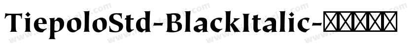 TiepoloStd-BlackItalic字体转换