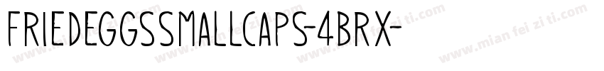 FriedEggsSmallcaps-4BRx字体转换