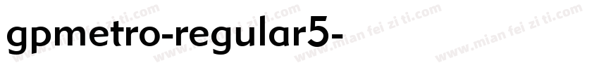 gpmetro-regular5字体转换