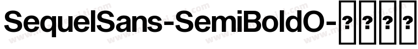 SequelSans-SemiBoldO字体转换