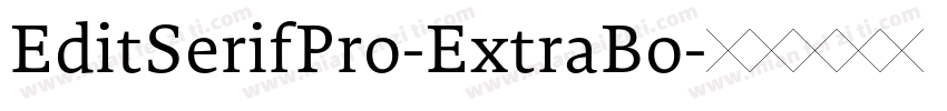EditSerifPro-ExtraBo字体转换
