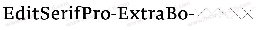 EditSerifPro-ExtraBo字体转换