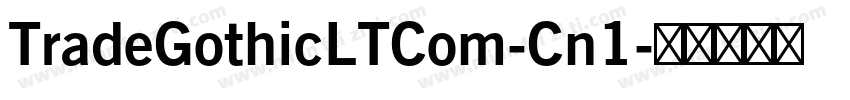 TradeGothicLTCom-Cn1字体转换