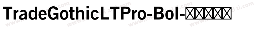 TradeGothicLTPro-Bol字体转换