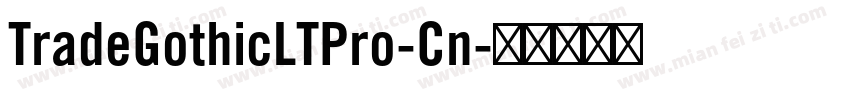 TradeGothicLTPro-Cn字体转换