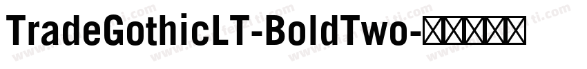 TradeGothicLT-BoldTwo字体转换
