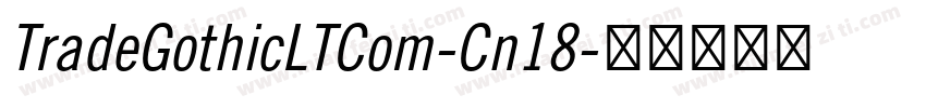 TradeGothicLTCom-Cn18字体转换