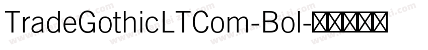 TradeGothicLTCom-Bol字体转换