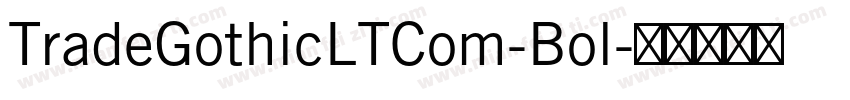 TradeGothicLTCom-Bol字体转换
